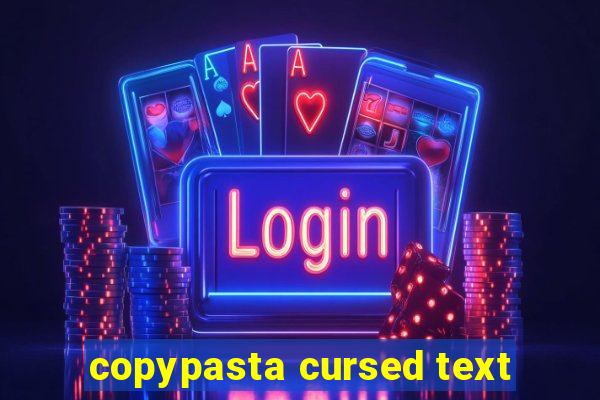 copypasta cursed text